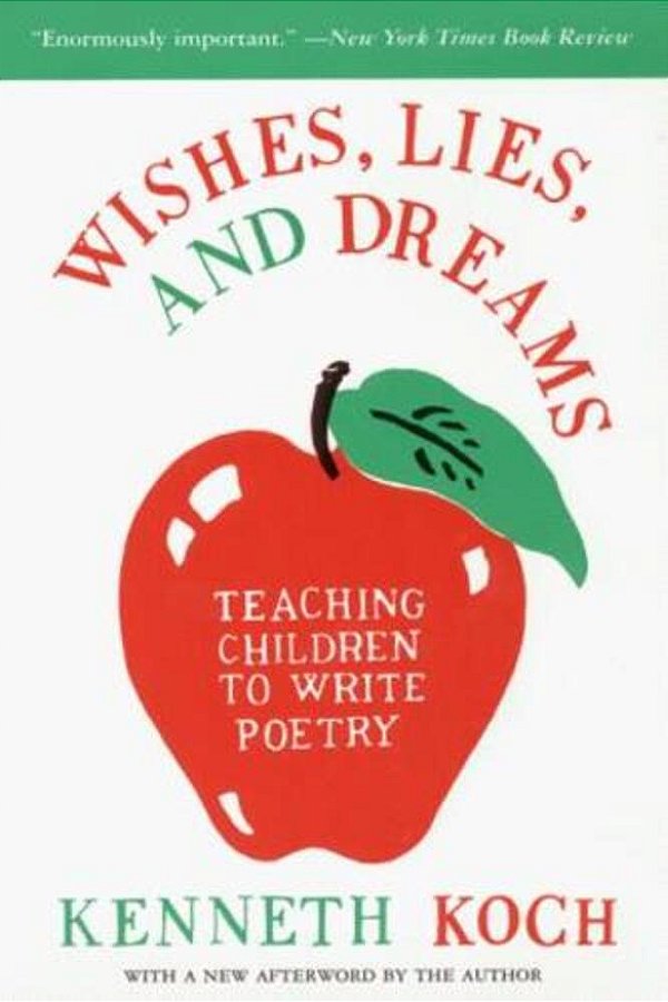 Wishes, Lies, And Dreams: Teaching Children To Write Poetry-..
