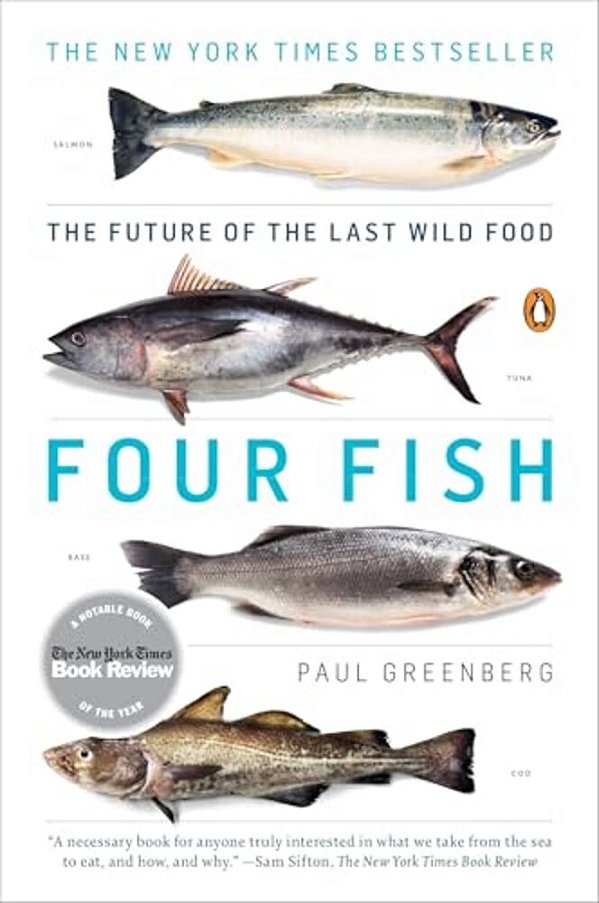 Four Fish: The Future Of The Last Wild Food-..
