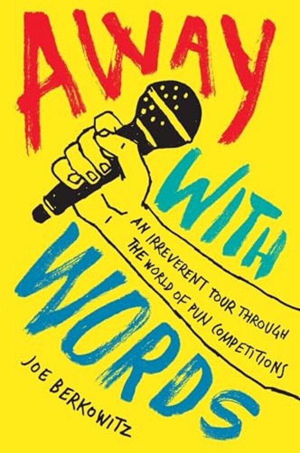 Away With Words: An Irreverent Tour Through The World Of Pun Competitions-..
