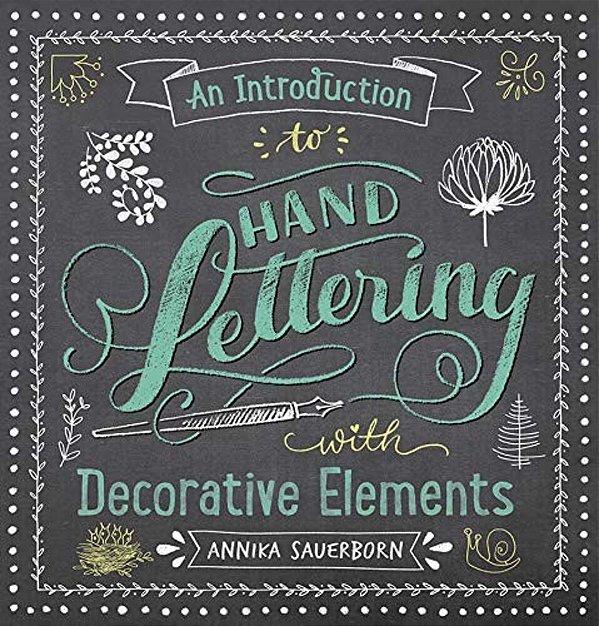 An Introduction To Hand Lettering With Decorative Elements-..