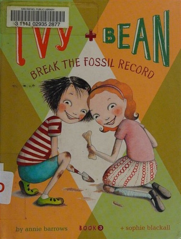 Ivy And Bean: Break The Fossil Record - Book 3-..