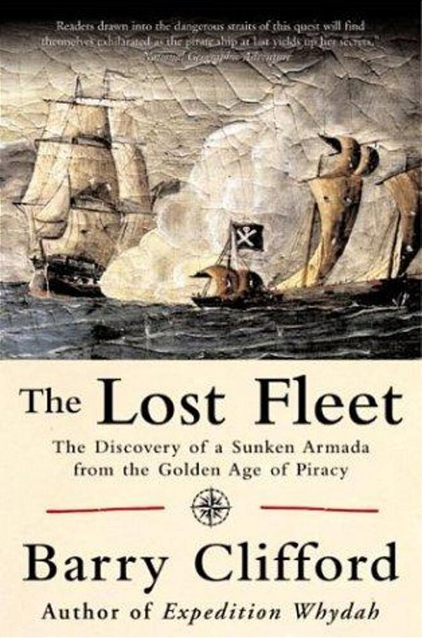 The Lost Fleet: The Discovery Of A Sunken Armada From The Golden Age Of Piracy-..