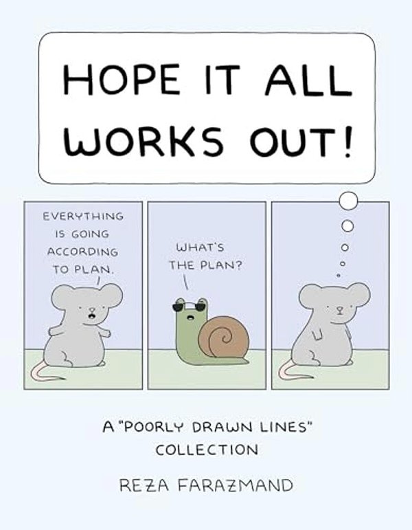 Hope It All Works Out!: A Poorly Drawn Lines Collection-..