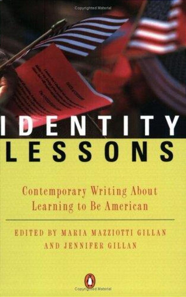 Identity Lessons: Contemporary Writing About Learning To Be American-..