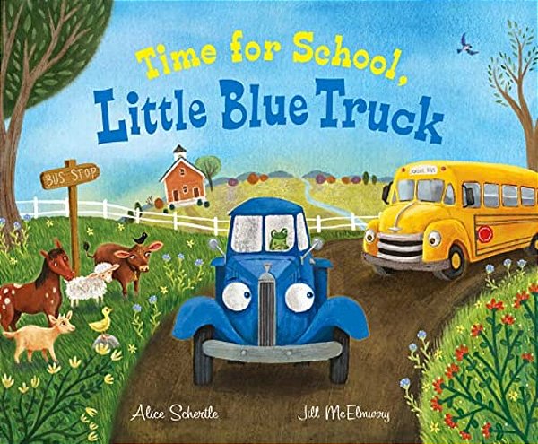 Time For School, Little Blue Truck: A Back To School Book For Kids-..
