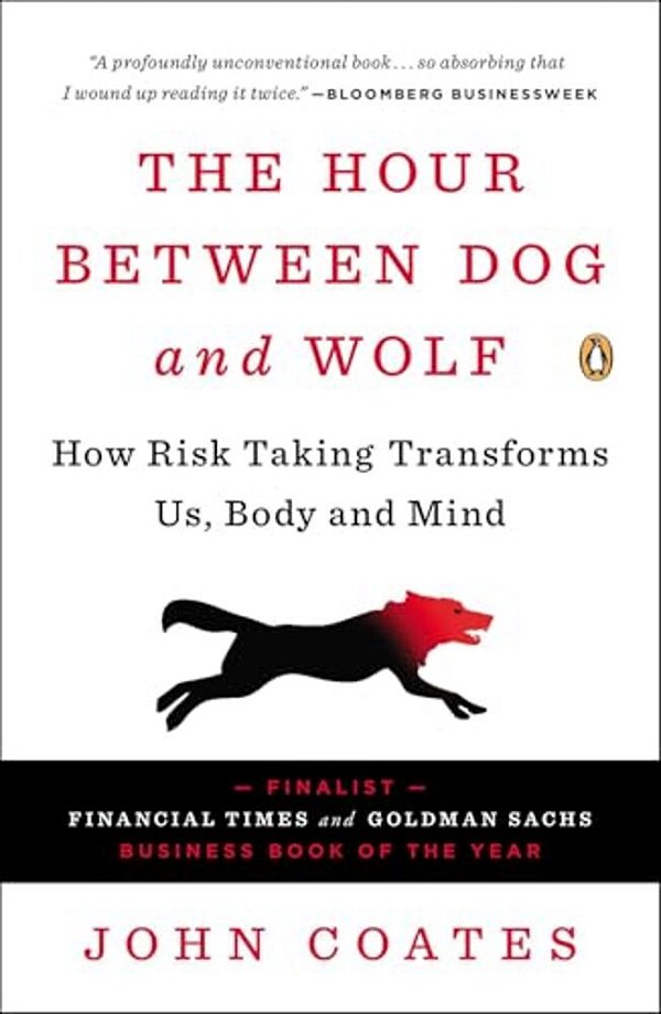 The Hour Between Dog And Wolf: How Risk Taking Transforms US, Body And Mind-..