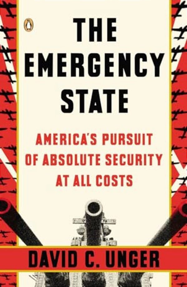 The Emergency State: America's Pursuit Of Absolute Security At All Costs-..