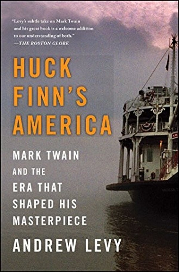Huck Finn's America: Mark Twain And The Era That Shaped His Masterpiece-..