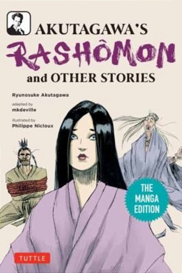 Akutagawa's Rashomon And Other Stories: The Manga Edition-..
