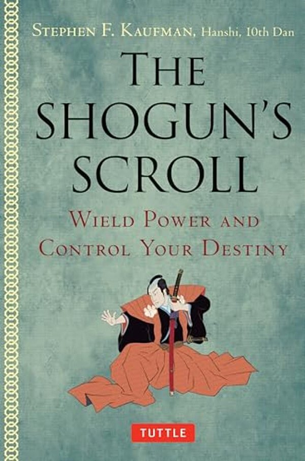 The Shogun's Scroll: Wield Power And Control Your Destiny-..