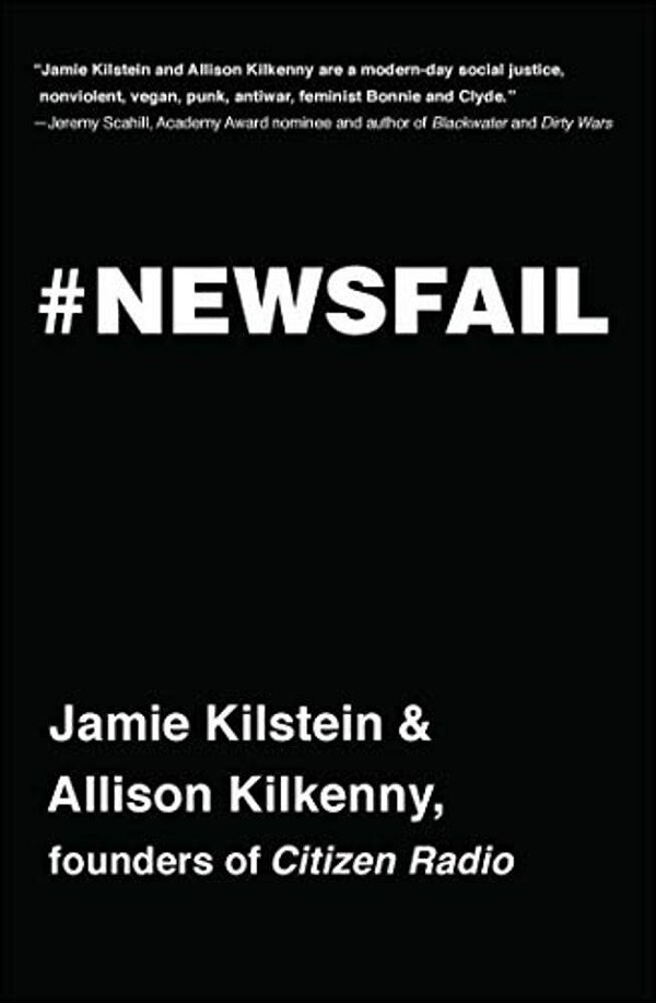 Newsfail: Climate Change, Feminism, Gun Control, And Other Fun Stuff We Talk About Because Nobody Else Will-..