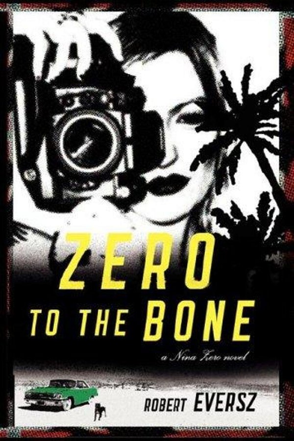 Zero To The Bone: A Nina Zero Novel-..