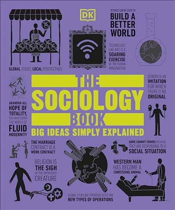 The Sociology Book: Big Ideas Simply Explained-..
