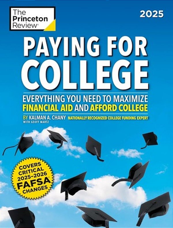 Paying For College, 2025: Everything You Need To Maximize Financial Aid And Afford College-..