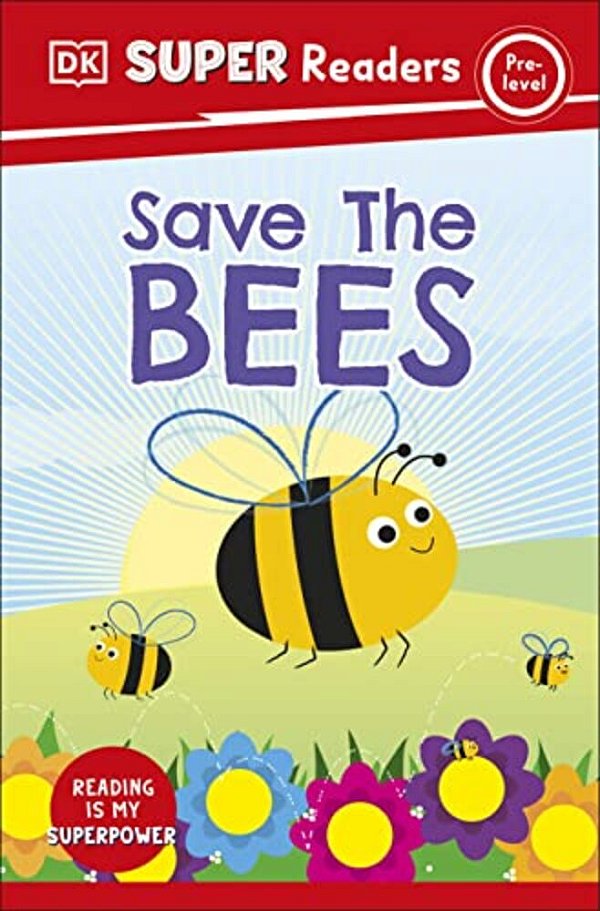 Dk Super Readers Pre-Level Save The Bees-..