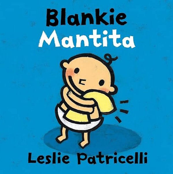 Blankie/Mantita: (A Comforting Bilingual Spanish-English Story About Security Objects And Letting Go For Babies And Toddlers)-..