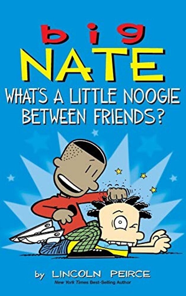 Big Nate: What's A Little Noogie Between Friends?-..