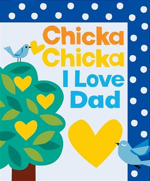 Chicka Chicka I Love Dad-..