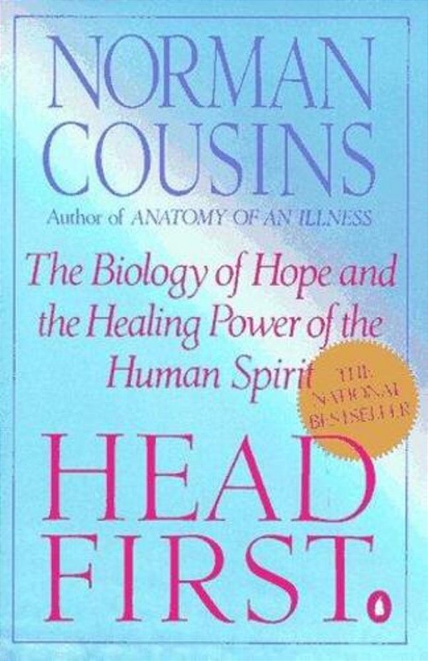 Head First: The Biology Of Hope And The Healing Power Of The Human Spirit-..