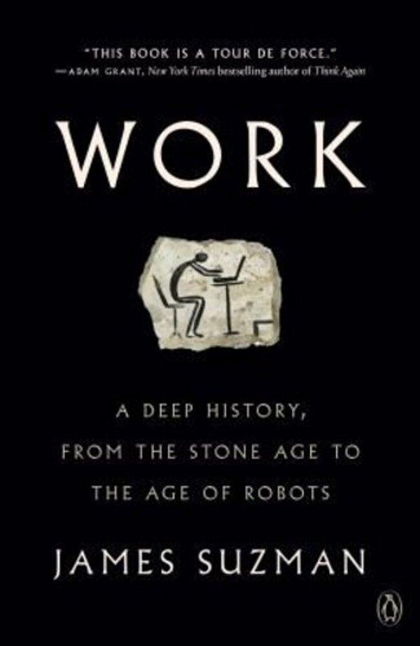 Work: A Deep History, From The Stone Age To The Age Of Robots-..