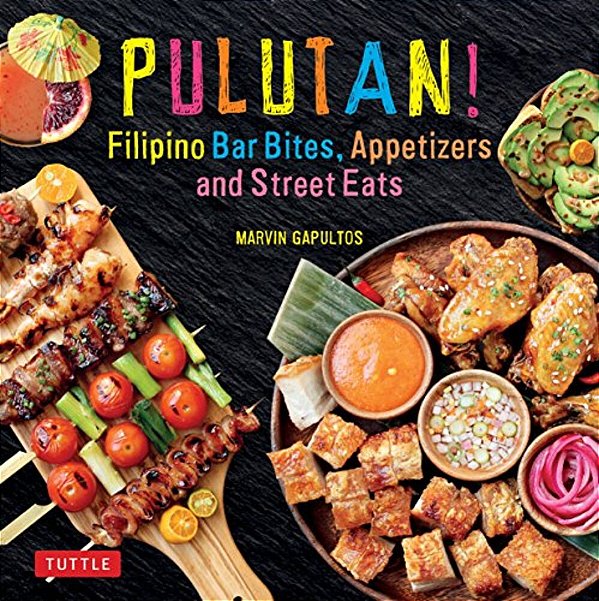 Pulutan! Filipino Bar Bites, Appetizers And Street Eats: (Filipino Cookbook With Over 60 Easy-To-make Recipes)-..