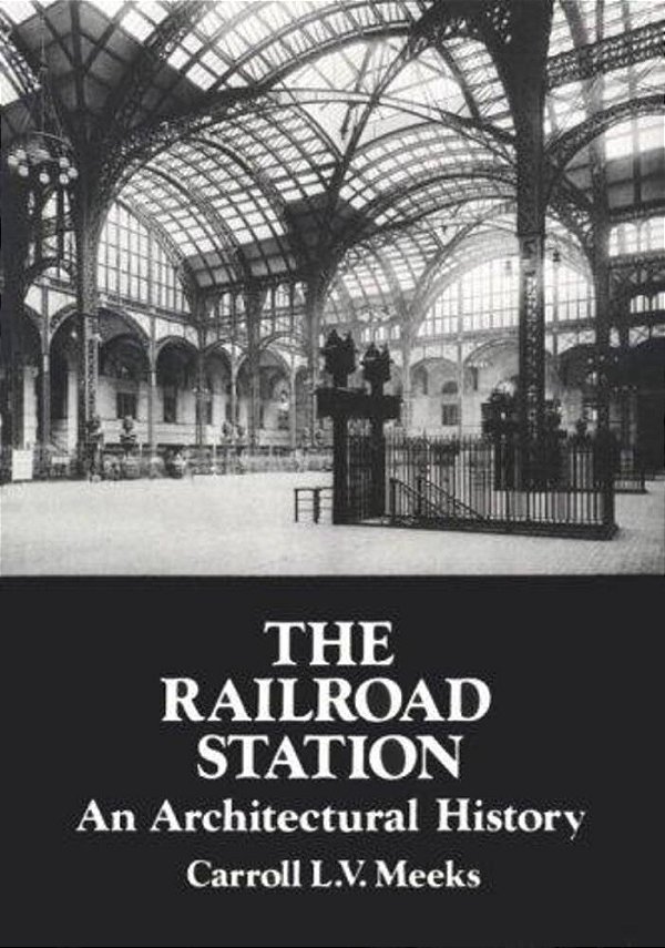 The Railroad Station: An Architectural History-..