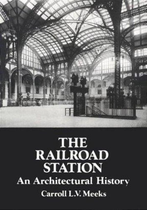 The Railroad Station: An Architectural History-..