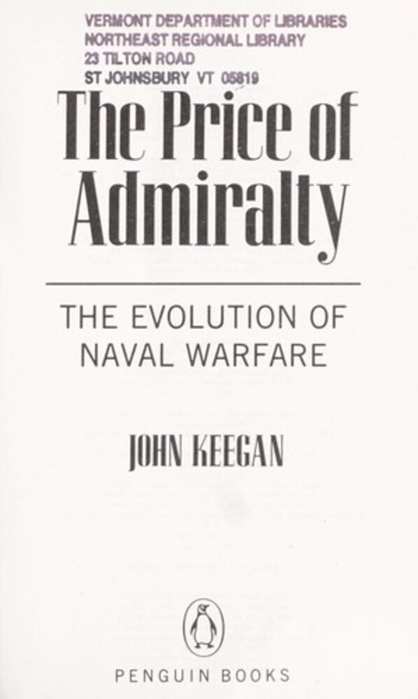 The Price Of Admiralty: The Evolution Of Naval Warfare-..