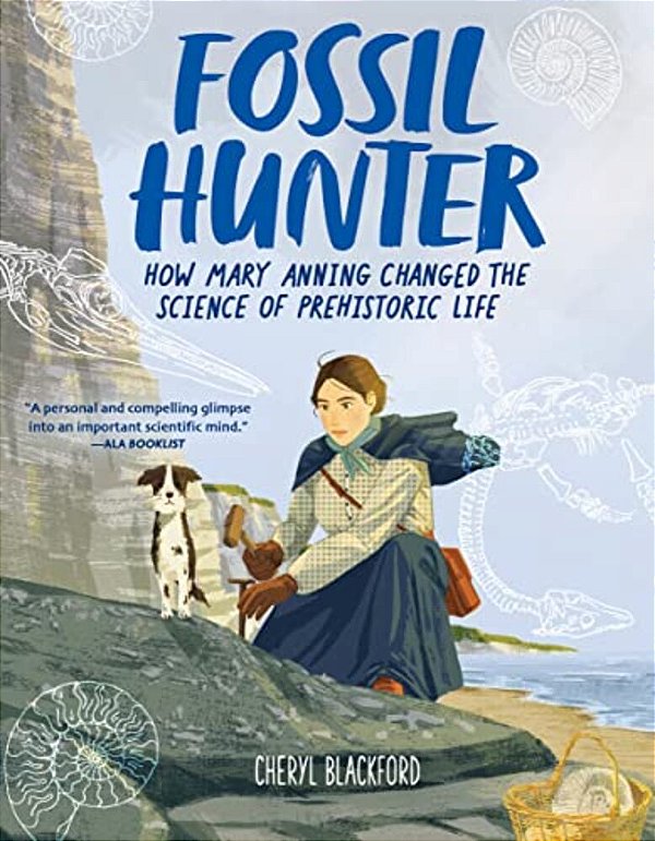 Fossil Hunter: How Mary Anning Changed The Science Of Prehistoric Life-..