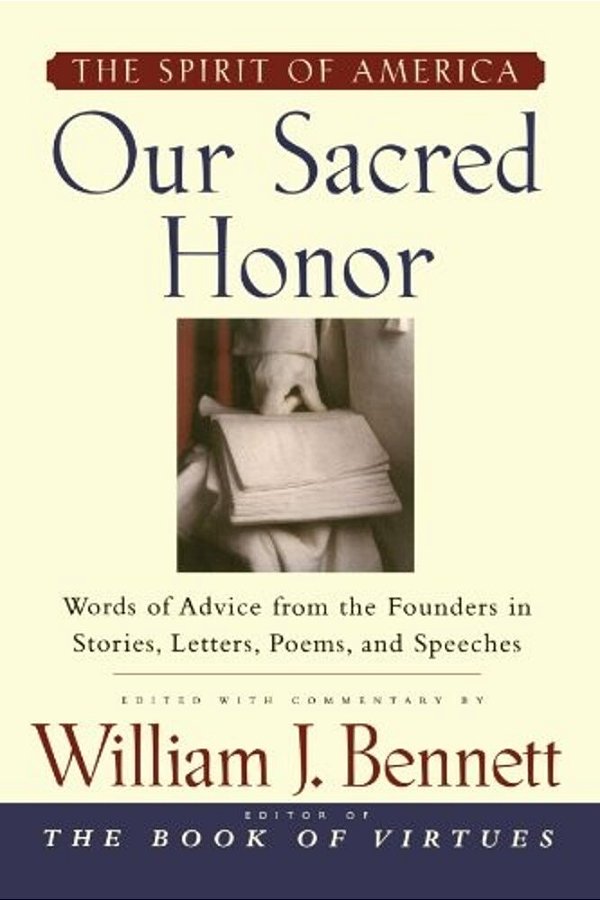 Our Sacred Honor: The Stories, Letters, Songs, Poems, Speeches, And-..