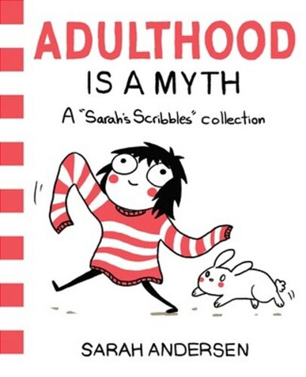 Adulthood Is A Myth: A Sarah's Scribbles Collection Volume 1-..