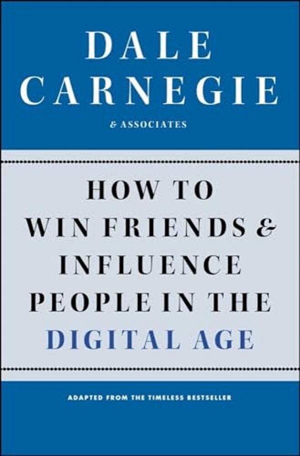 How To Win Friends And Influence People In The Digital Age-..