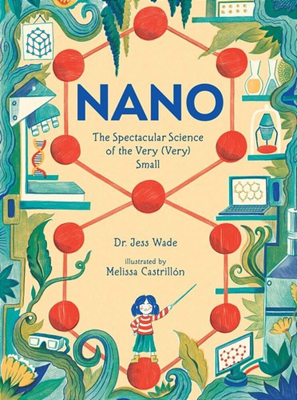 Nano: The Spectacular Science Of The Very (Very) Small-..