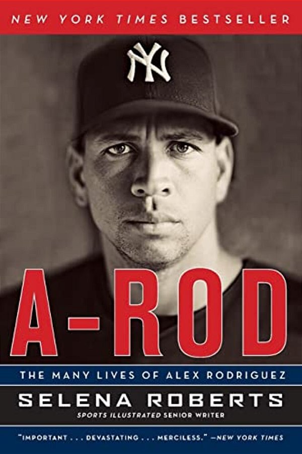 A-Rod: The Many Lives Of Alex Rodriguez-..