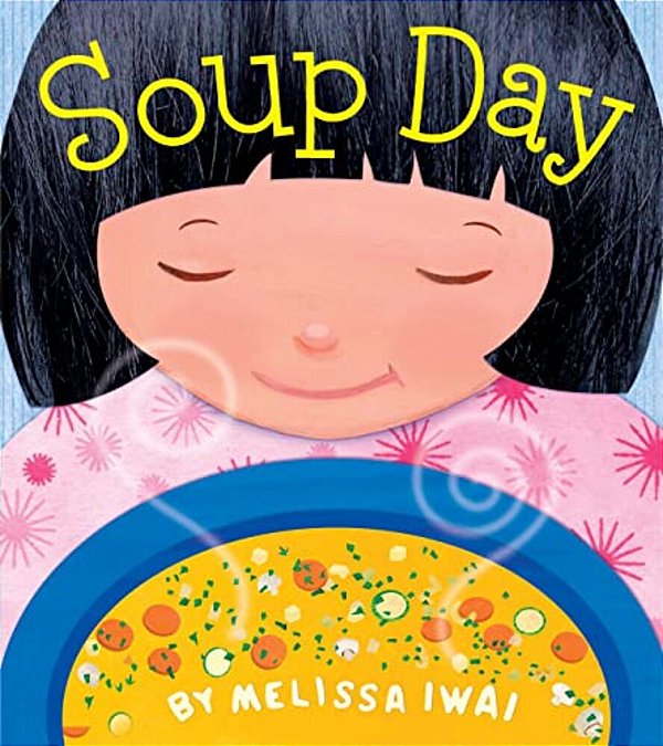 Soup Day: A Picture Book-..