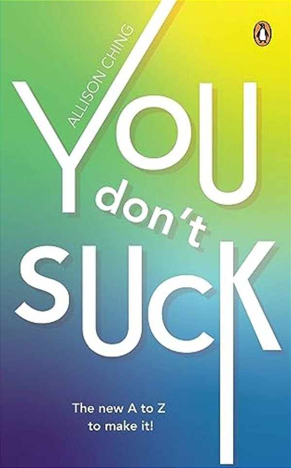 You Don't Suck: The New A To Z To Make It!-..