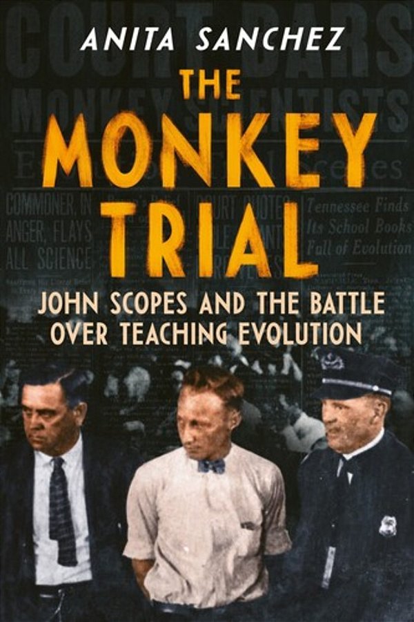 The Monkey Trial: John Scopes And The Battle Over Teaching Evolution-..