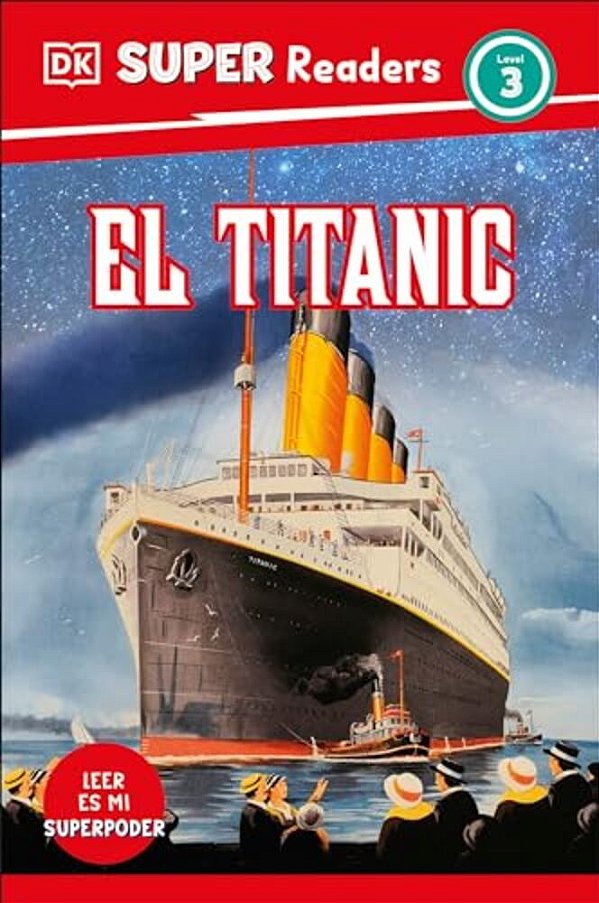Dk Super Readers Level 3 El Titanic (Spanish Edition)-..