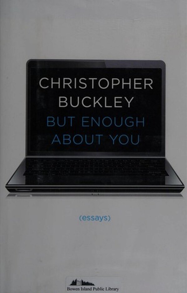 But Enough About You: Essays-..