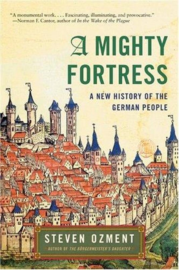 A Mighty Fortress: A New History Of The German People-..
