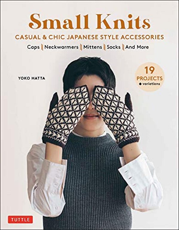 Small Knits: Casual & Chic Japanese Style Accessories (19 Projects + Variations)-..