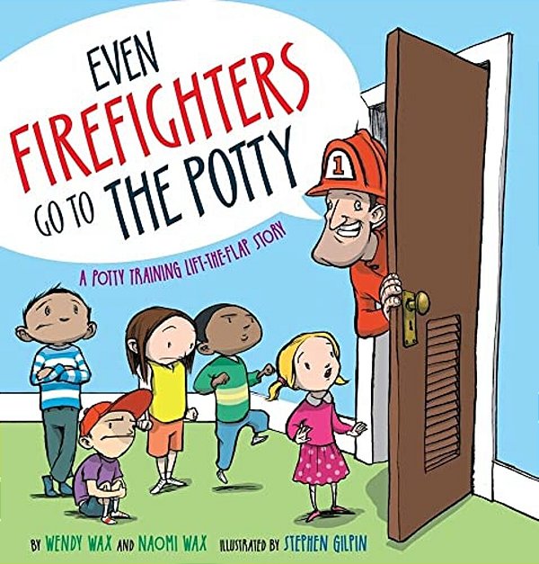 Even Firefighters Go To The Potty: A Potty Training Lift-The-flap Story-..