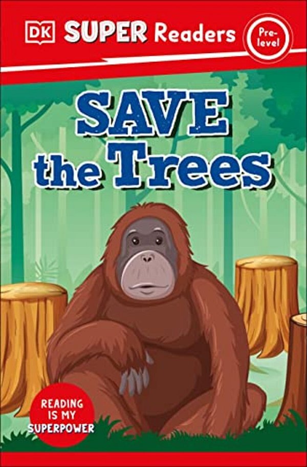 Dk Super Readers Pre-Level Save The Trees-..