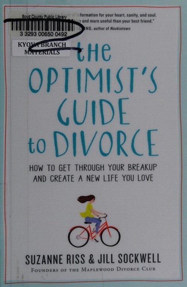 The Optimist's Guide To Divorce: How To Get Through Your Breakup And Create A New Life You Love-..