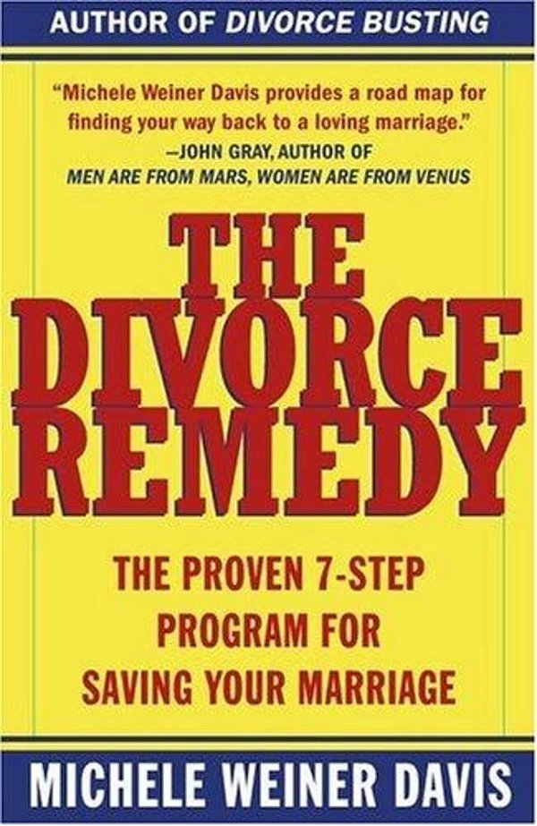 The Divorce Remedy: The Proven 7 Step Program For Saving Your Marriage-..