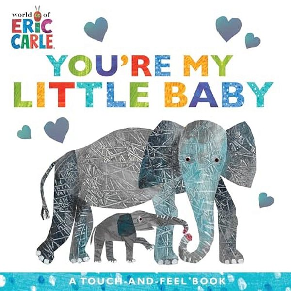 You'Re My Little Baby: A Touch-And-feel Book-..