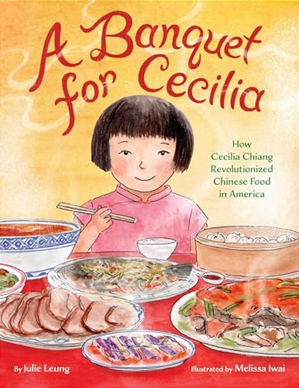 A Banquet For Cecilia: How Cecilia Chiang Revolutionized Chinese Food In America-..