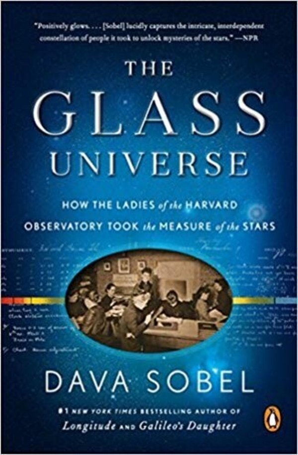 The Glass Universe: How The Ladies Of The Harvard Observatory Took The Measure Of The Stars-..