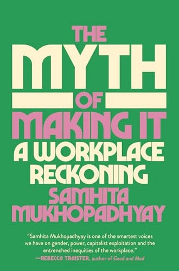 The Myth Of Making It: A Workplace Reckoning-..