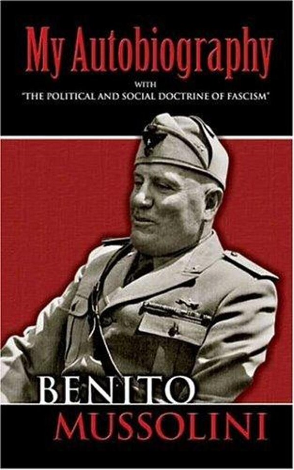 My Autobiography: With The Political And Social Doctrine Of Fascism-..